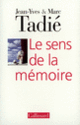 Couverture Le sens de la mémoire (Jean-Yves Tadié,Marc Tadié)