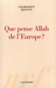 Couverture Que pense Allah de l'Europe? (Chahdortt Djavann)