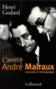 Couverture L'Amitié André Malraux (Henri Godard)