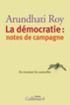Couverture La démocratie : notes de campagne (Arundhati Roy)