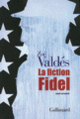 Couverture La fiction Fidel (Zoé Valdés)