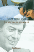 Couverture La vie en mouvement (,Alonso Cueto,Stéphane Michaud,Jorge Semprún,Mario Vargas Llosa)