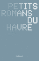 Couverture Petits romans du Havre (Collectif(s) Collectif(s),Thierry Illouz,Koffi Kwahulé,Camille Laurens,Isabelle Letelie,Marie NDiaye,Marie Nimier,Sylvain Prudhomme,Olivia Rosenthal,Lydie Salvayre)