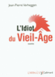 Couverture L'Idiot du Vieil-Âge (Jean-Pierre Verheggen)