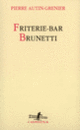 Couverture Friterie-bar Brunetti (Pierre Autin-Grenier)