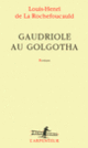 Couverture Gaudriole au Golgotha (Louis-Henri de La Rochefoucauld)