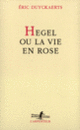 Couverture Hegel ou La vie en rose (Éric Duyckaerts)