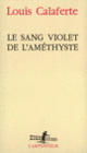 Couverture Le Sang violet de l'améthyste (Louis Calaferte)