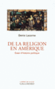 Couverture De la religion en Amérique (Denis Lacorne)