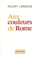 Couverture Aux couleurs de Rome (Valery Larbaud)