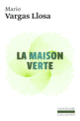 Couverture La Maison verte (Mario Vargas Llosa)