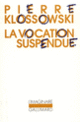 Couverture La Vocation suspendue (Pierre Klossowski)
