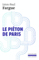Couverture Le Piéton de Paris / D'après Paris (Léon-Paul Fargue)