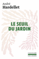 Couverture Le Seuil du jardin (André Hardellet)
