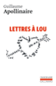 Couverture Lettres à Lou (Guillaume Apollinaire)