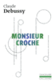 Couverture Monsieur Croche et autres écrits (Claude Debussy)