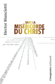 Couverture Sans la miséricorde du Christ ()