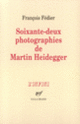 Couverture Soixante-deux photographies de Martin Heidegger (François Fédier)
