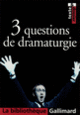 Couverture 3 questions de dramaturgie ( Anthologies,Collectif(s) Collectif(s))