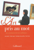 Couverture L'Art pris au mot ou Comment lire les tableaux... (,Alain Jaubert,Valérie Lagier,Dominique Moncond'huy,Henri Scepi)
