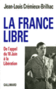 Couverture La France Libre (Jean-Louis Crémieux-Brilhac)