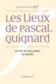 Couverture Les Lieux de Pascal Quignard (Collectif(s) Collectif(s),Pascal Quignard)