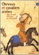 Couverture Chevaux et cavaliers arabes dans les arts d'Orient et d'Occident (Collectif(s) Collectif(s))
