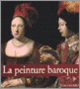 Couverture La Peinture baroque (Francesca Castria Marchetti,Stefano Zuffi)