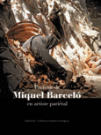 Couverture Portrait de Miquel Barceló en artiste pariétal (,Pierre Péju)