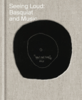 Couverture Seeing Loud: Basquiat and Music ()