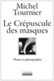 Couverture Le crépuscule des masques (Michel Tournier)