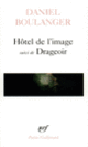 Couverture Hôtel de l'image / Drageoir (Daniel Boulanger)