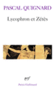 Couverture Lycophron et Zétès ( Lycophron,Pascal Quignard)