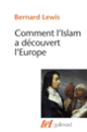Couverture Comment l'Islam a découvert l'Europe (Bernard Lewis)