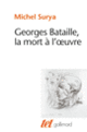 Couverture Georges Bataille, la mort à l'œuvre (Michel Surya)