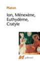 Couverture Ion – Ménexène – Euthydème – Cratyle ( Platon)