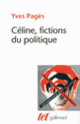 Couverture L.-F. Céline, fictions du politique (Yves Pagès)