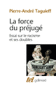 Couverture La Force du préjugé (Pierre-André Taguieff)