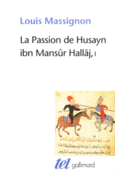 Couverture La Passion de Husayn ibn Mansûr Hallâj ()