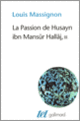 Couverture La Passion de Husayn ibn Mansûr Hallâj (Louis Massignon)