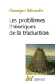 Couverture Les problèmes théoriques de la traduction (Georges Mounin)