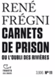 Couverture Carnets de prison ou L'oubli des rivières (René Frégni)