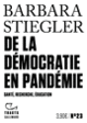 Couverture De la démocratie en Pandémie (Barbara Stiegler)