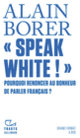 Couverture « Speak White ! » (Alain Borer)