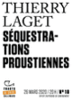 Couverture Séquestrations proustiennes (Thierry Laget)