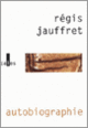 Couverture Autobiographie (Régis Jauffret)