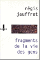 Couverture Fragments de la vie des gens (Régis Jauffret)