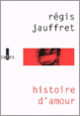 Couverture Histoire d'amour (Régis Jauffret)