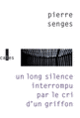Couverture Un long silence interrompu par le cri d'un griffon (Pierre Senges)