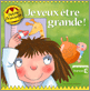 Je veux être grande!